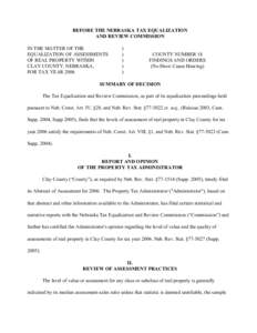 BEFORE THE NEBRASKA TAX EQUALIZATION AND REVIEW COMMISSION IN THE MATTER OF THE EQUALIZATION OF ASSESSMENTS OF REAL PROPERTY WITHIN CLAY COUNTY, NEBRASKA,