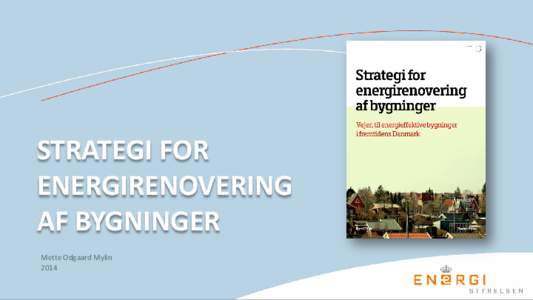 STRATEGI FOR ENERGIRENOVERING AF BYGNINGER Mette Odgaard Mylin 2014