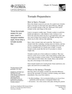 Chapter 10: Tornados  Tornado Preparedness How to Spot a Tornado Know the tornado season for your area. In a typical year, tornados begin to develop over the Gulf states about February, although