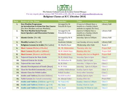 The Islamic Cultural Centre & London Central Mosque For any enquiry please contact: [removed]or 235, 230, 233 or email: [removed] Religious Classes at ICC [October[removed]Date 1.