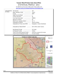 Tucson West Primary Care Area (PCA)  STATISTICAL PROFILE[removed]For definitions and sources of data used in these profiles, see: http://www.azdhs.gov/hsd/data/profiles/documents/datadocu.pdf DESCRIPTION