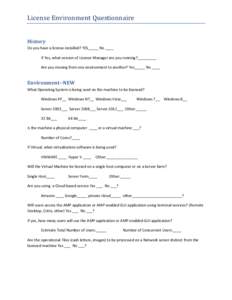 License Environment Questionnaire History Do you have a license installed? YES_____ No ____ If Yes, what version of License Manager are you running?_________ Are you moving from one environment to another? Yes_____ No __