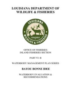 LOUISIANA DEPARTMENT OF WILDLIFE & FISHERIES OFFICE OF FISHERIES INLAND FISHERIES SECTION PART VI -B