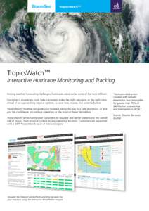 TropicsWatch™  TropicsWatch™ Interactive Hurricane Monitoring and Tracking Among weather forecasting challenges, hurricanes stand out as some of the most difficult. StormGeo’s proprietary tools help customers make 