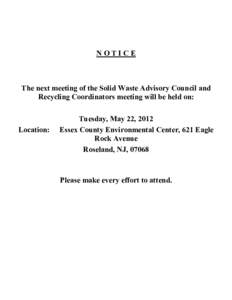  	
  	
  	
  	
  	
  	
  	
  	
  	
  	
  	
  	
  	
  	
  	
  	
  	
  	
  	
  	
  	
  	
  	
  	
    NOTICE The next meeting of the Solid Waste Advisory Council and Recycling Coordinators meeting w