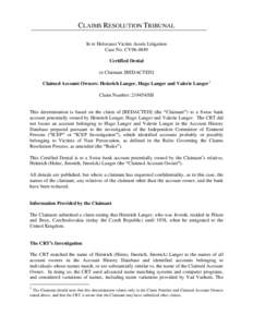CLAIMS RESOLUTION TRIBUNAL In re Holocaust Victim Assets Litigation Case No. CV96-4849 Certified Denial to Claimant [REDACTED] Claimed Account Owners: Heinrich Langer, Hugo Langer and Valerie Langer1