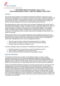 for a healthier, wealthier, wiser America  HOPE STREET GROUP COLLOQUIUM – March 13, 2013 HEALTHCARE BREAKOUT GROUP – EXECUTIVE SUMMARY & NEXT STEPS Overview Over the last several decades, U.S. healthcare spending has