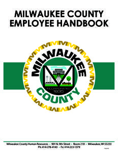 MILWAUKEE COUNTY EMPLOYEE HANDBOOK Milwaukee County Human Resources • 901 N. 9th Street • Room 210 • Milwaukee, WI[removed]Ph: [removed] • Fx: [removed]Form 5712