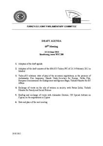 TURKEY-EU JOINT PARLAMENTARY COMMITTEE  DRAFT AGENDA 69th Meeting[removed]June 2012 Strasbourg, room WIC 200