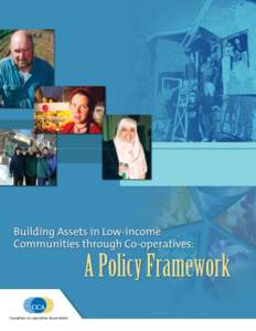 Canadian Co-operative Association  This policy framework is a product of the Building Community Assets – The Co-op Advantage project. Other materials developed for this project are: •