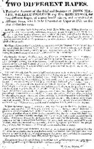 TWO DIFFERENT RAPES.  A Particular Account of the Trial and Sentence of JOHN MILLER, WILLIAM STORRIER and WM. ROBERTSON, for two different Rapes, of a most horrid nature, and committed at different times, who is to be Ex