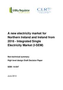 A new electricity market for Northern Ireland and Ireland from[removed]Integrated Single Electricity Market (I-SEM)  Non-technical summary