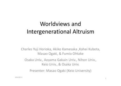 Worldviews and  Worldviews and Intergenerational Altruism Intergenerational Altruism Charles Yuji Horioka, Akiko Kamesaka ,Kohei Kubota, 