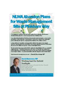 NLWA Abandon Plans for Waste Management Site at Pinkham Way I am delighted to announce that the North London Waste Authority (NLWA) have abandoned their plans for a waste management site at Pinkham Way. I am relieved tha