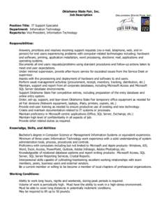 Oklahoma State Fair, Inc. Job Description Position Title: IT Support Specialist Department: Information Technology Reports to: Vice President, Information Technology Responsibilities: