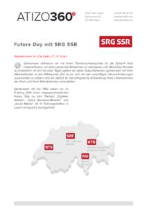    Future Day mit SRG SSR Gemeinsam in die Zukunft blicken  Gemeinsam definieren wir mit Ihnen Themenschwerpunkte für die Zukunft Ihres