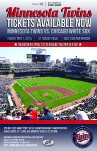 Minnesota Twins Tickets available now Minnesota Twins vs. Chicago White Sox Friday, May 1, 2015  At Target Field only $28 per person