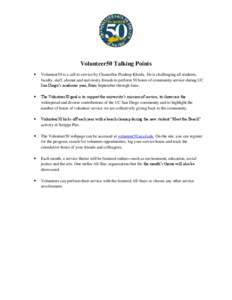 Volunteer50 Talking Points  Volunteer50 is a call to service by Chancellor Pradeep Khosla. He is challenging all students, faculty, staff, alumni and university friends to perform 50 hours of community service during 