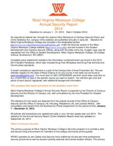 West Virginia Wesleyan College Annual Security Report[removed]Statistics for January 1 – 31, 2013: filed in October[removed]As required by federal law, through the Jeanne Clery Disclosure of Campus Security Policy and Crim