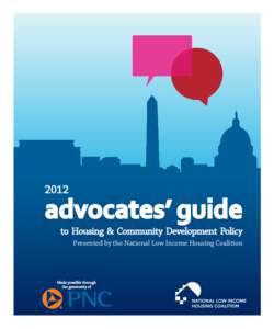 2012  advocates’ guide to Housing & Community Development Policy Presented by the National Low Income Housing Coalition