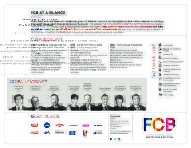 FCB AT A GLANCE FCB is filled with a diverse and passionate group of thinkers, creators, technologists and storytellers devoted to creating buzzworthy ideas that change consumer behavior. The global, fully integrated mar