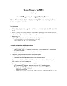 Current Research on TCP II Chi Zhang Part I TCP Dynamics in Integrated Service Network Reference: W.Feng,D.Kandlur, D.Saha, K.Shin. Understanding TCP Dynamics in an Integrated Services Internet. Proc. NOSSDAV ’97, May 