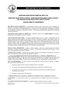 DEPARTMENT OF PLANNING  DOWNTOWN DESIGN REVIEW COMMITTEE (DDRC) FOR: DOWNTOWN CASINO OVERLAY DISTRICT / DOWNTOWN ENTERTAINMENT OVERLAY DISTRICT / LAS VEGAS BOULEVARD SCENIC BYWAY OVERLAY DISTRICT SIGNAGE SUBMITTAL REQUIR