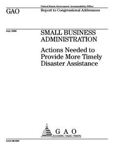 GAO[removed]Small Business Administration: Actions Needed to Provide More Timely Disaster Assistance