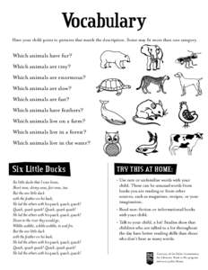 Vocabulary Have your child point to pictures that match the description. Some may fit more than one category. Which animals have fur? Which animals are tiny? Which animals are enormous?