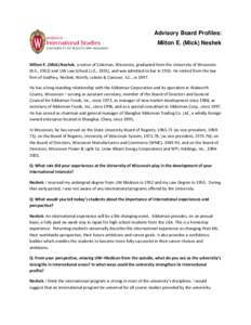 Advisory Board Profiles: Milton E. (Mick) Neshek Milton E. (Mick) Neshek, a native of Coleman, Wisconsin, graduated from the University of Wisconsin (B.S., 1952) and UW Law School (J.D., 1955), and was admitted to bar in