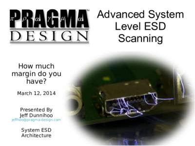 Advanced System Level ESD Scanning How much margin do you have?