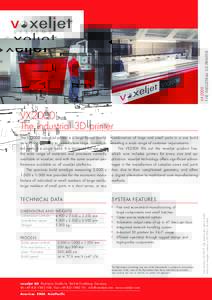 VX 2000 THE INDUSTRIAL 3D PRINTER The VX2000 industrial printer is a large format machine with the capacity to manufacture large, complicated parts in a single build. It is designed for use with the wide range of materia