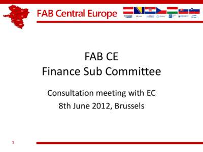 FAB CE Finance Sub Committee Consultation meeting with EC 8th June 2012, Brussels  1