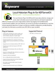 Communications for Automation | [removed]Local Historian Plug-In for KEPServerEX KEPServerEX – Communications Platform  The Local Historian Plug-In for KEPServerEX moves data collection, storage, and