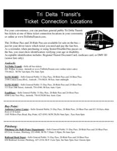 Tri Delta Transit’s Ticket Connection Locations For your convenience, you can purchase general public Tri Delta Transit bus tickets at one of these ticket connection locations in your community or online at www.TriDelt