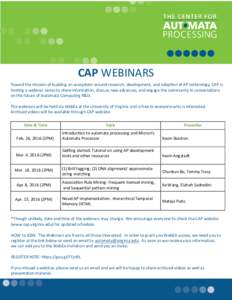 CAP WEBINARS  CENTER FOR AUTOMATA PROCESSING  Toward the mission of building an ecosystem around research, development, and adoption of AP technology, CAP is