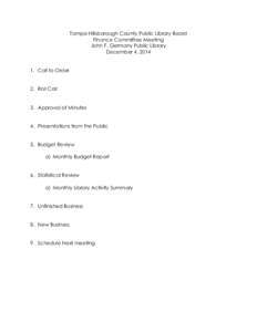 Tampa-Hillsborough County Public Library Board Finance Committee Meeting John F. Germany Public Library December 4, [removed]Call to Order 2. Roll Call