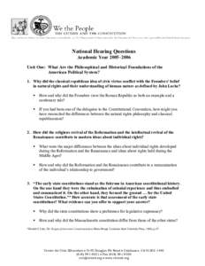 National Hearing Questions Academic Year 2005–2006 Unit One: What Are the Philosophical and Historical Foundations of the American Political System? 1. Why did the classical republican idea of civic virtue conflict wit
