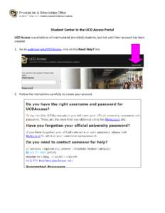 Student Center in the UCD Access Portal UCD Access is available to all matriculated (enrolled) students, but not until their account has been created. 1. Go to ucdenver.edu/UCDAccess, click on the Need Help? link.  2. Fo