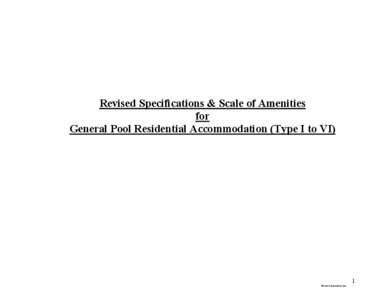 Revised Specifications & Scale of Amenities for General Pool Residential Accommodation (Type I to VI) 1 Revised Amenities.doc