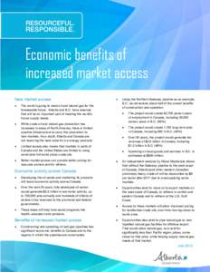 Economic benefits of increased market access New market access The world is going to need oil and natural gas for the foreseeable future. Alberta and B.C. have reserves that will be an important part of meeting the world