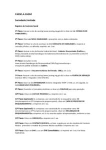 PASSO-A-PASSO Sociedade Limitada Registro de Contrato Social 1º Passo: Acessar o site da Jucemg (www.jucemg.mg.gov.br) e clicar no link CONSULTA DE VIABILIDADE(1). 2º Passo: Clicar em NOVA VIABILIDADE e preencher com o