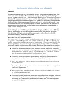 State Immigration Initiatives Affecting Access to Health Care Summary State actions on immigration have intensified the national debate on immigration reform. Some of the more controversial laws that were enacted recentl