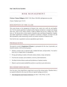 FinC-GB, FallRISK MANAGEMENT Professor Thomas Philippon, KMEC 9-90, Phone: , . Classes: Tuesday 6 pm, T-LC21.