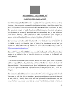 PRESS RELEASE – DECEMBER 2, 2010 NURSING HOMES CLASS ACTION An Order certifying the Plaintiffs’ motion to certify its lawsuit against the Province of Nova Scotia as a class proceeding was signed by the Honourable Jus