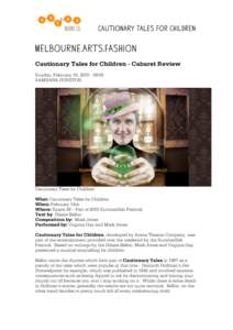 Cautionary Tales For Children	
    Melbourne.Arts.Fashion Cautionary Tales for Children - Cabaret Review Sunday, February 15, :05 SAMSARA DUNSTON
