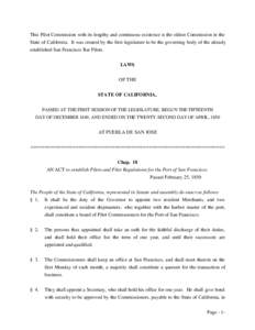 This Pilot Commission with its lengthy and continuous existence is the oldest Commission in the State of California. It was created by the first legislature to be the governing body of the already established San Francis