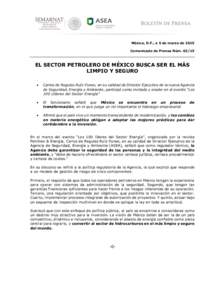 México, D.F., a 5 de marzo de 2015 Comunicado de Prensa Núm[removed]EL SECTOR PETROLERO DE MÉXICO BUSCA SER EL MÁS LIMPIO Y SEGURO 