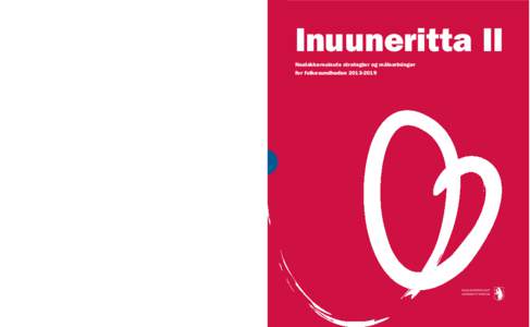 Inuuneritta II 2013-imiit 2019-imut innuttaasut peqqissuunissaannut Naalakkersuisut periusissaat anguniagaallu Naalakkersuisuts strategier og målsætninger for folkesundheden