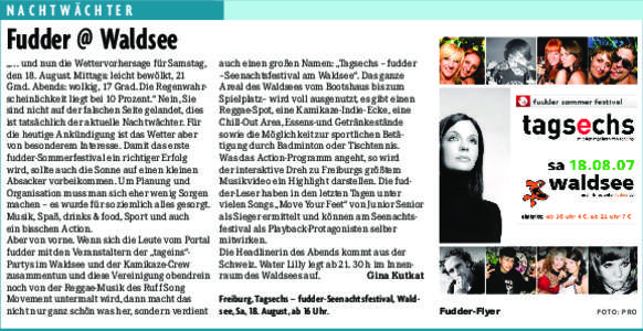 NACHTWÄCHTER  Fudder @ Waldsee „. . . und nun die Wettervorhersage für Samstag, den 18. August. Mittags: leicht bewölkt, 21 Grad. Abends: wolkig, 17 Grad. Die Regenwahrscheinlichkeit liegt bei 10 Prozent.“ Nein, S